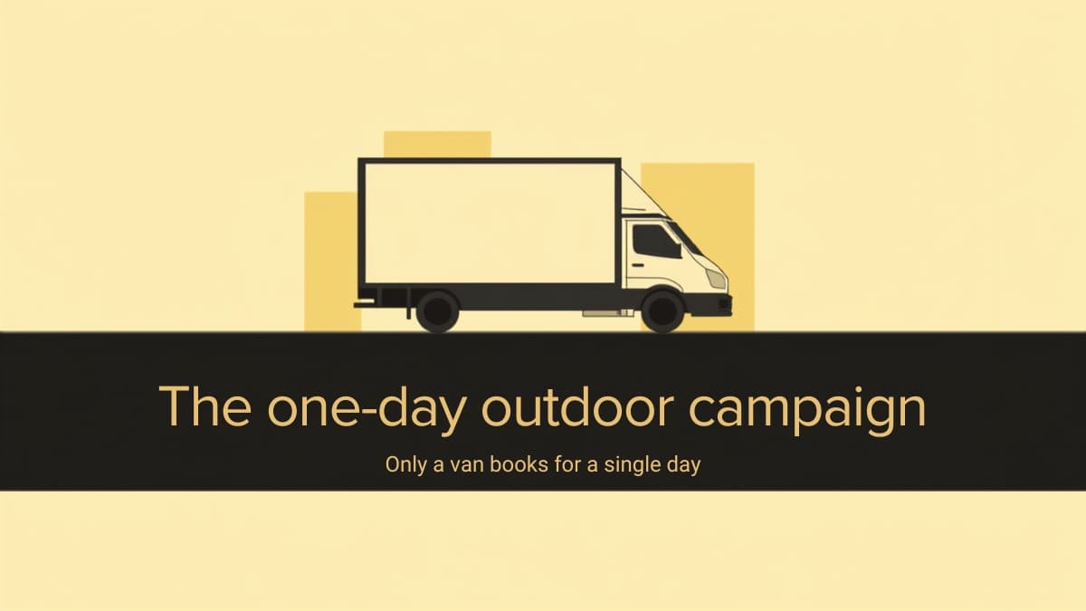 The One-Day Campaign: Mobile Van Is the Only Outdoor Format You Can Book for a Single Day (2026)